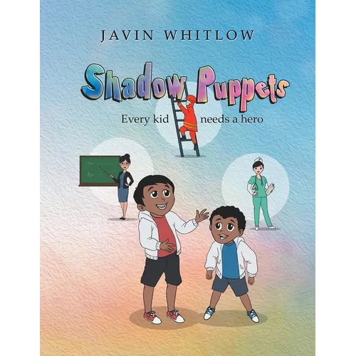 Shadow Puppets: Every Kid Needs a Hero!!! - Paperback