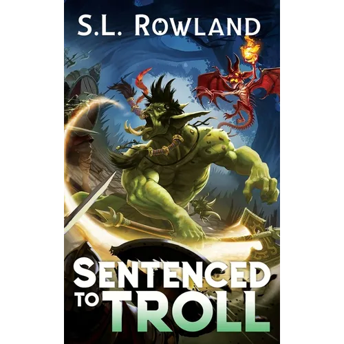 Sentenced to Troll: A LitRPG Adventure - Hardcover