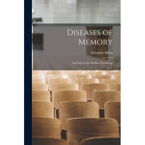 Diseases of Memory: An Essay in the Positive Psychology - Paperback