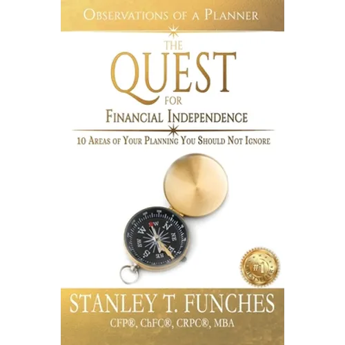 The Quest For Financial Independence: 10 Areas of Your Planning You Should Not Ignore - Paperback