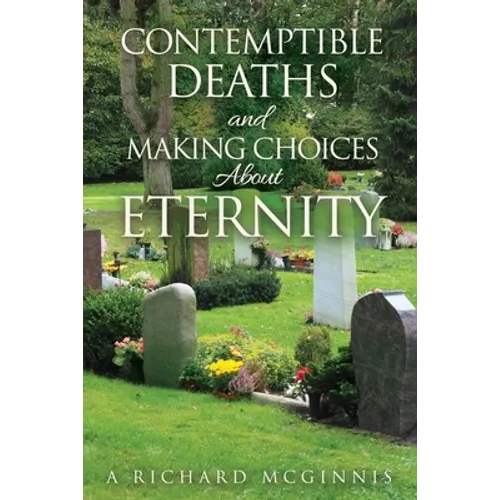 Contemptible Deaths and Making Choices About Eternity - Paperback