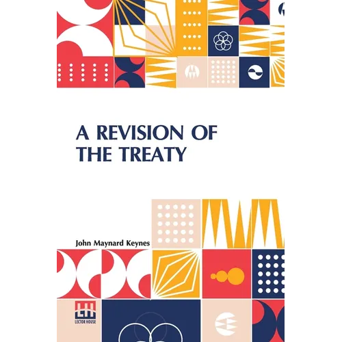 A Revision Of The Treaty: Being A Sequel To The Economic Consequences Of The Peace