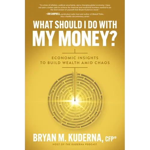 What Should I Do with My Money?: Economic Insights to Build Wealth Amid Chaos - Paperback