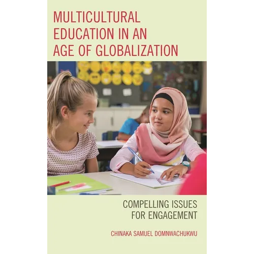 Multicultural Education in an Age of Globalization: Compelling Issues for Engagement - Hardcover