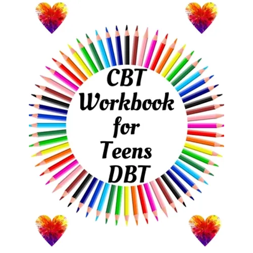 CBT Workbook for Teens DBT: Your Guide for CBT Workbook for Teens DBTYour Guide to Free From Frightening, Obsessive or Compulsive Behavior, Help Y - Paperback