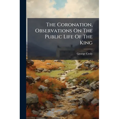 The Coronation, Observations On The Public Life Of The King - Paperback