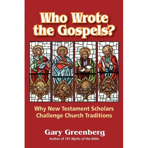 Who Wrote the Gospels? Why New Testament Scholars Challenge Church Traditions - Paperback