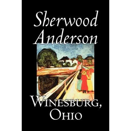 Winesburg, Ohio by Sherwood Anderson, Fiction, Classics, Literary - Paperback