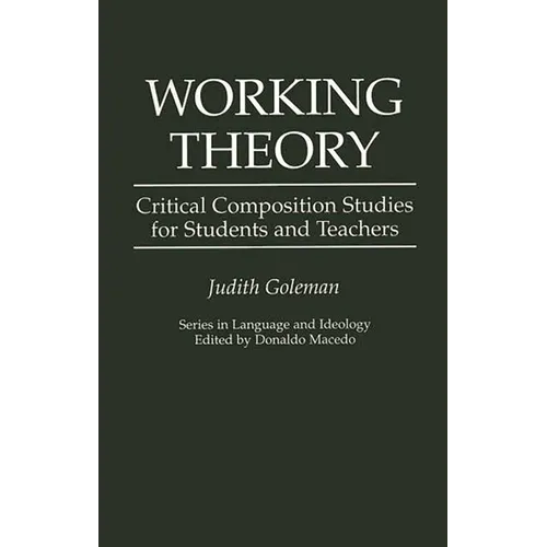 Working Theory: Critical Composition Studies for Students and Teachers - Paperback