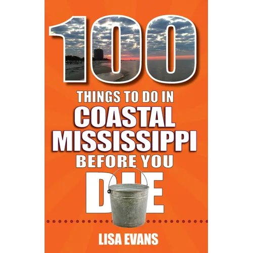 100 Things to Do in Coastal Mississippi Before You Die - Paperback