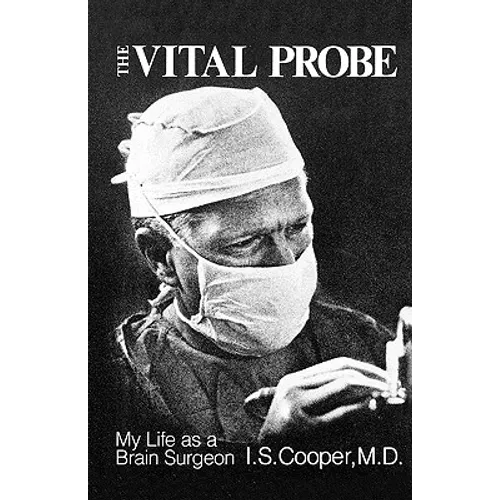 The Vital Probe: My Life as a Brain Surgeon - Paperback