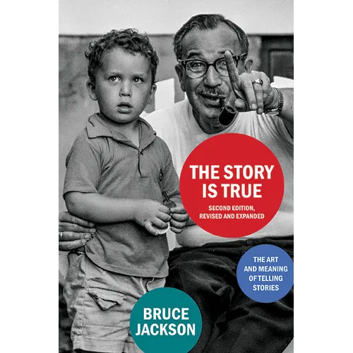 The Story Is True, Second Edition: The Art and Meaning of Telling Stories - Paperback