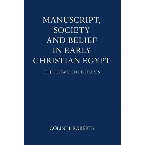 Manuscript, Society and Belief in Early Christian Egypt - Hardcover