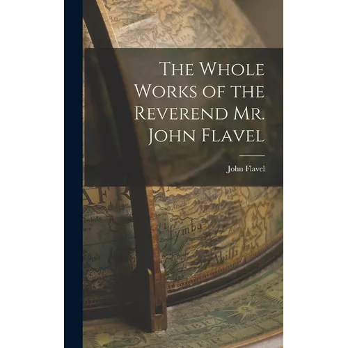 The Whole Works of the Reverend Mr. John Flavel - Hardcover