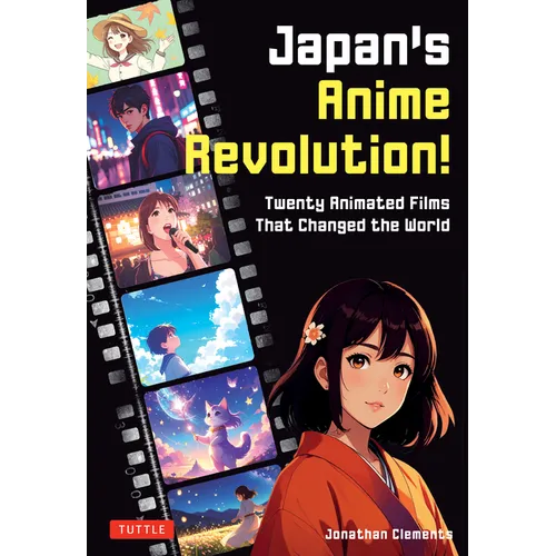 Japan's Anime Revolution!: Twenty Animated Films That Changed the World - Paperback