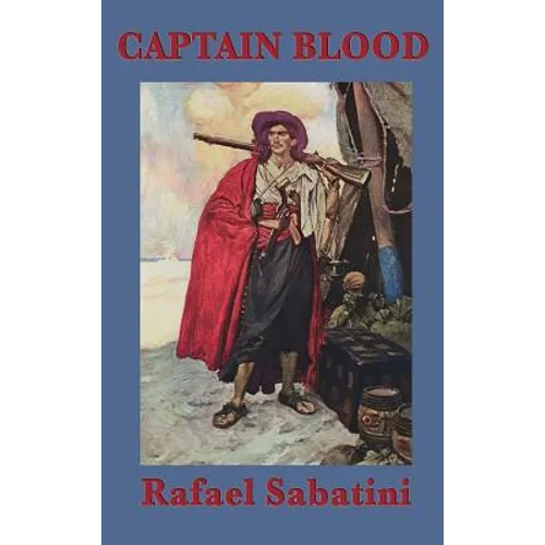 Captain Blood: A Classic Pirate Adventure Novel - Hardcover