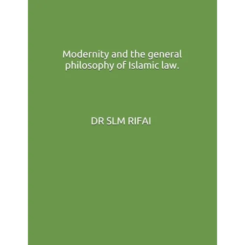 Modernity and the general philosophy of Islamic law. - Paperback