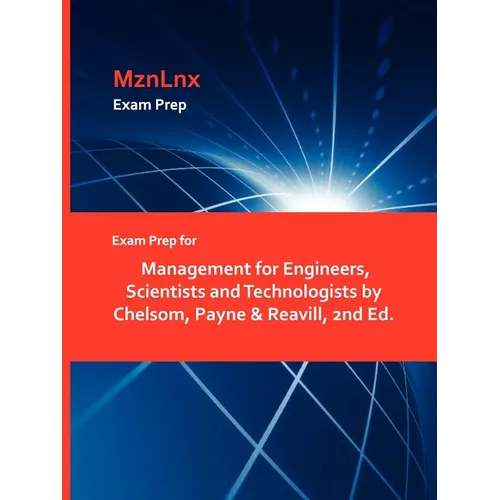 Exam Prep for Management for Engineers, Scientists and Technologists by Chelsom, Payne & Reavill, 2nd Ed. - Paperback