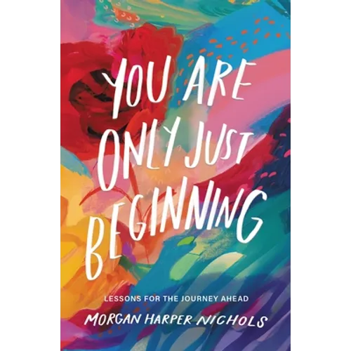 You Are Only Just Beginning: Lessons for the Journey Ahead - The Perfect Christian Graduation Gift to Celebrate Your Grad - Hardcover