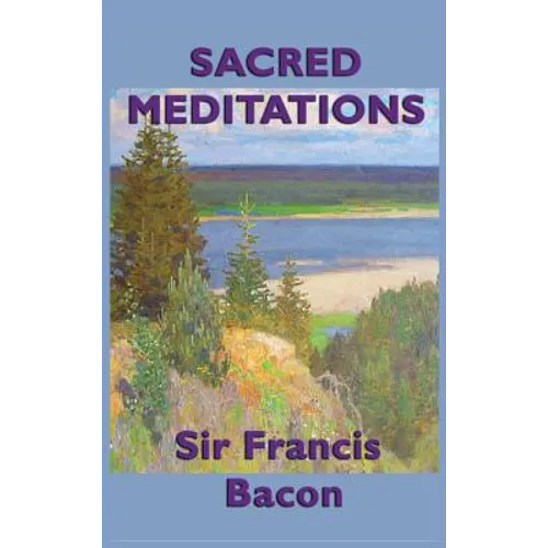 Sacred Meditations: Reflections on Faith, Morality, and the Inner Life - Hardcover