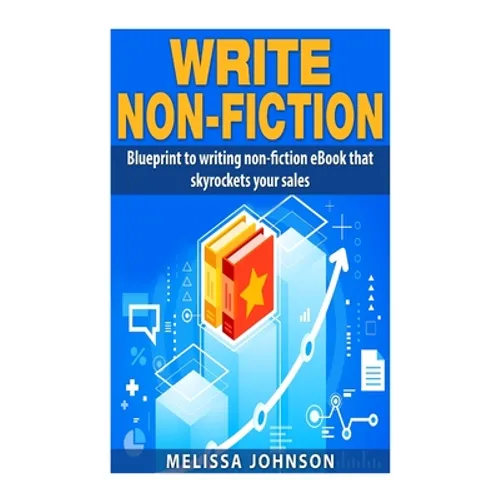 Write Non-Fiction: : Blue to writing non-fiction eBook that skyrockets your sales - Paperback