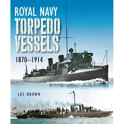 Royal Navy Torpedo Vessels, 1870-1914 - Hardcover