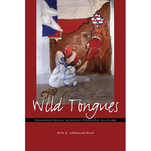 Wild Tongues: Transnational Mexican Popular Culture - Paperback
