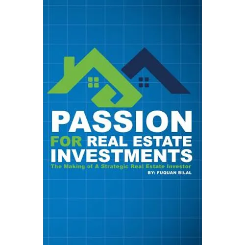 Passion for Real Estate Investing: The Making of a Strategic Real Estate Investor - Paperback