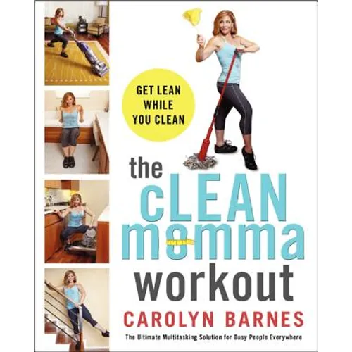 The Clean Momma Workout: Get Lean While You Clean - Paperback
