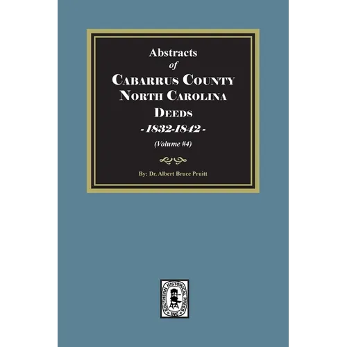 Cabarrus County, North Carolina Deeds, 1832-1842. (Volume #4) - Paperback