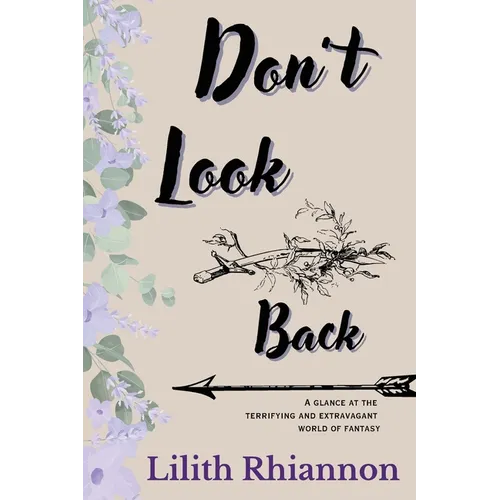 Don't Look Back: A glance at the terrifying and extravagant world of fantasy - Paperback