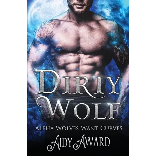 Dirty Wolf: A Curvy Girl and Wolf Shifter Romance - Paperback