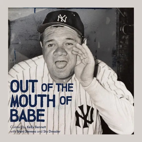 Out of the Mouth of Babe: Babe Ruth on Life: Pitching, Hitting, Striking Out, and Coming Back Swinging - Hardcover