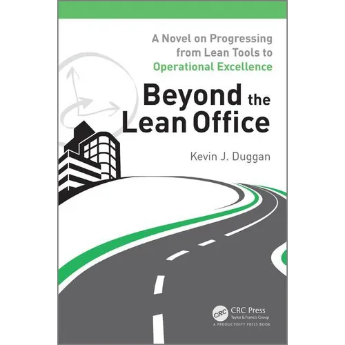 Beyond the Lean Office: A Novel on Progressing from Lean Tools to Operational Excellence - Paperback