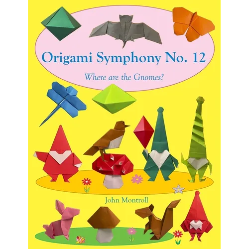 Origami Symphony No. 12: Where are the Gnomes? - Paperback