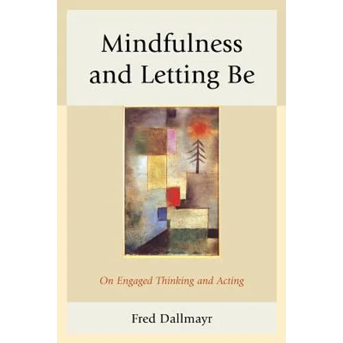 Mindfulness and Letting Be: On Engaged Thinking and Acting - Paperback