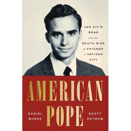 American Pope: Leo XIV's Road from the South Side of Chicago to Vatican City