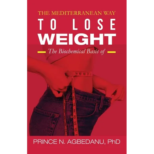 The Mediterranean Way to Lose Weight: The Biochemical Basis of - Paperback
