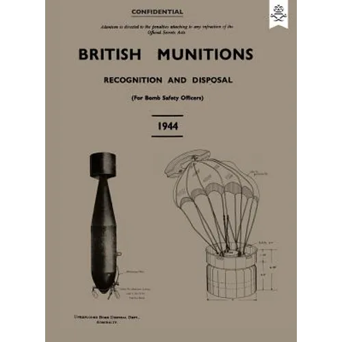 British Munitions 1944: Recognition and Disposal (For Bomb Safety Officers) - Paperback