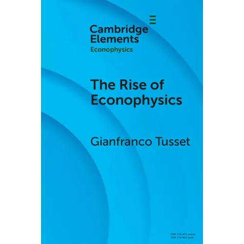 The Rise of Econophysics: A Connected History of Two Disciplines - Paperback