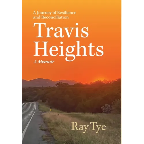 Travis Heights: A Journey of Resilience and Reconciliation - Hardcover