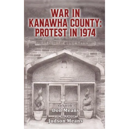 War in Kanawha County: Protest in 1974 - Hardcover