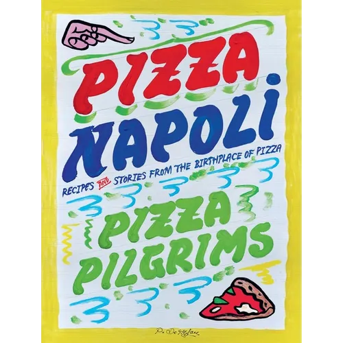Pizza Napoli: Pizza Pilgrims Recipes and Stories from the Birthplace of Pizza - Hardcover