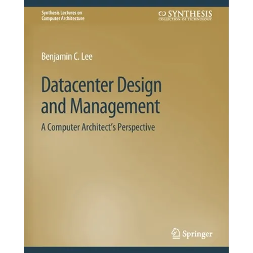 Datacenter Design and Management: A Computer Architect's Perspective