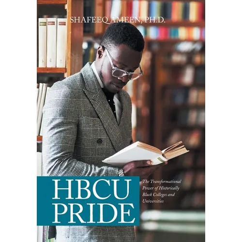 Hbcu Pride: The Transformational Power of Historically Black Colleges and Universities - Hardcover