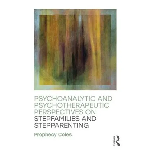 Psychoanalytic and Psychotherapeutic Perspectives on Stepfamilies and Stepparenting - Paperback