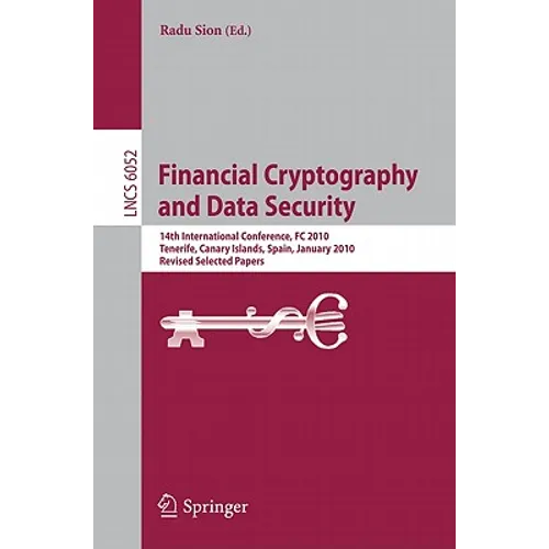 Financial Cryptography and Data Security: 14th International Conference, FC 2010, Tenerife, Canary Islands, January 25-28, 2010, Revised Selected Pape - Paperback