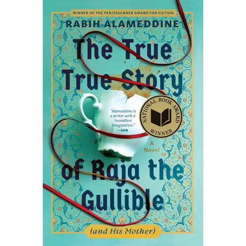 The True True Story of Raja the Gullible (and His Mother): A Novel (National Book Award Winner) - Hardcover