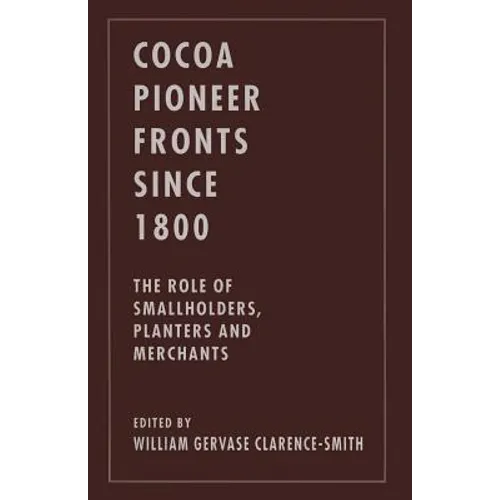 Cocoa Pioneer Fronts Since 1800: The Role of Smallholders, Planters and Merchants - Paperback