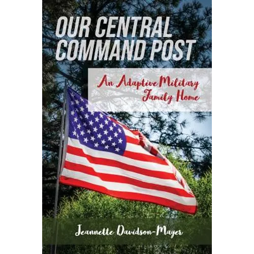 Our Central Command Post: An Adaptive Military Family Home - Paperback
